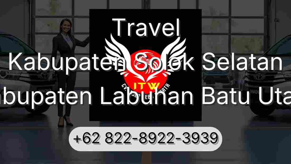 Travel Kabupaten Solok Selatan Kabupaten Labuhan Batu Utara