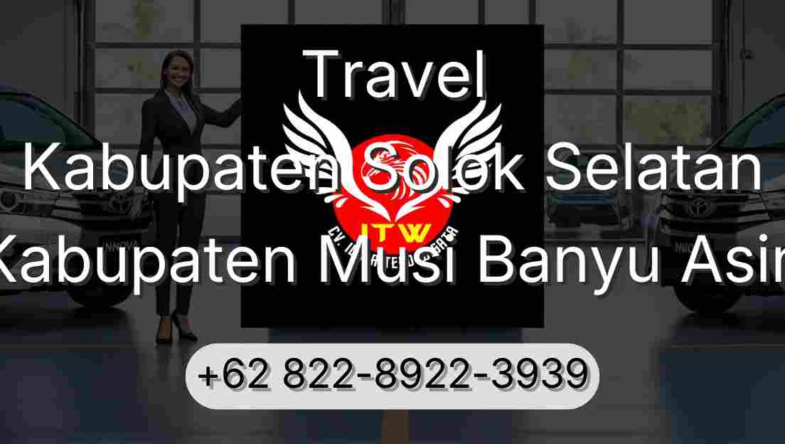 Travel Kabupaten Solok Selatan Kabupaten Musi Banyu Asin