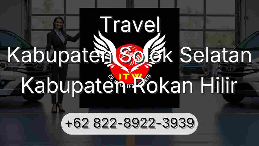 Travel Kabupaten Solok Selatan Kabupaten Rokan Hilir