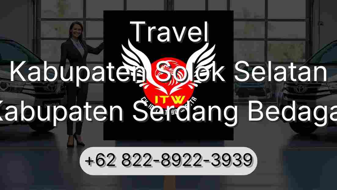 Travel Kabupaten Solok Selatan Kabupaten Serdang Bedagai