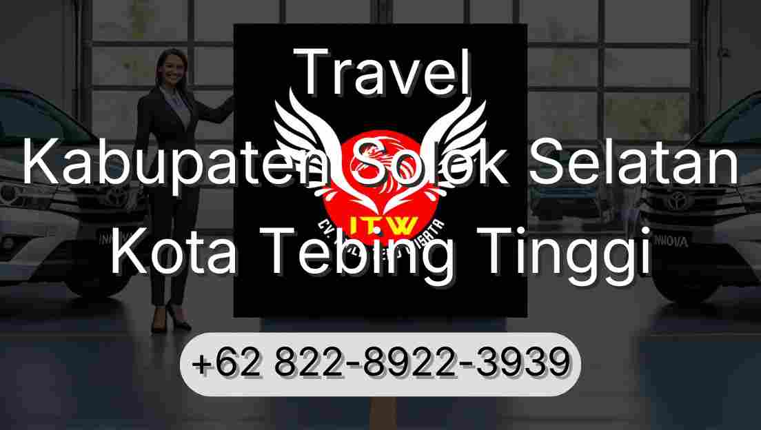 Travel Kabupaten Solok Selatan Kota Tebing Tinggi