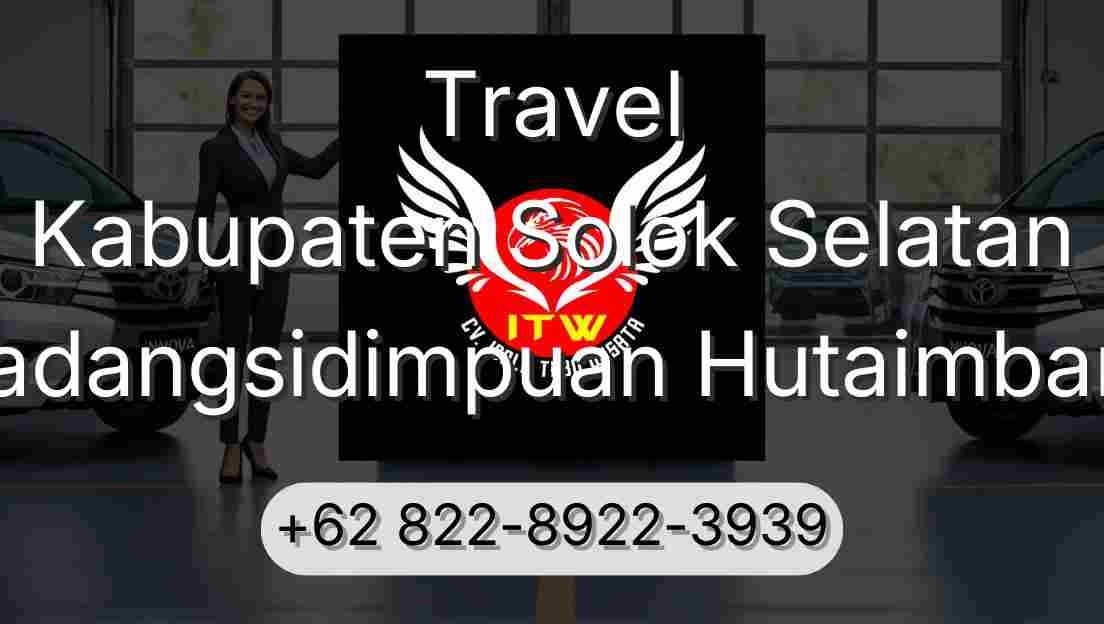 Travel Kabupaten Solok Selatan Padangsidimpuan Hutaimbaru