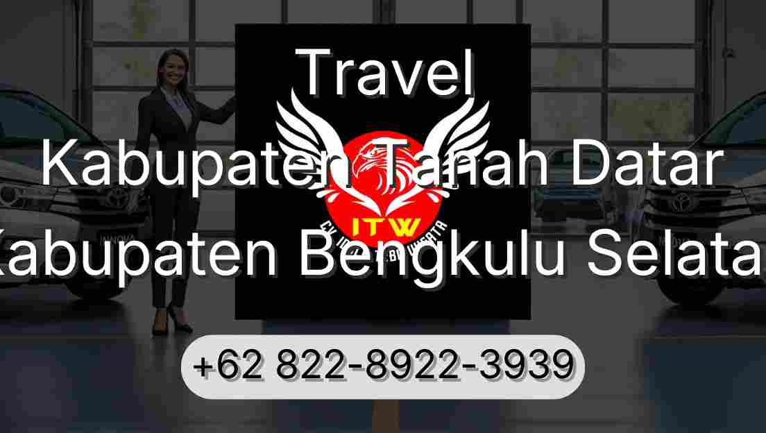 Travel Kabupaten Tanah Datar Kabupaten Bengkulu Selatan