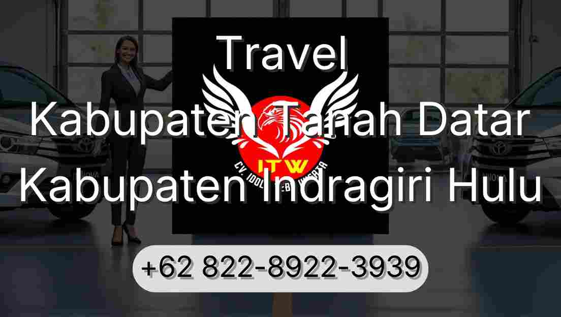 Travel Kabupaten Tanah Datar Kabupaten Indragiri Hulu