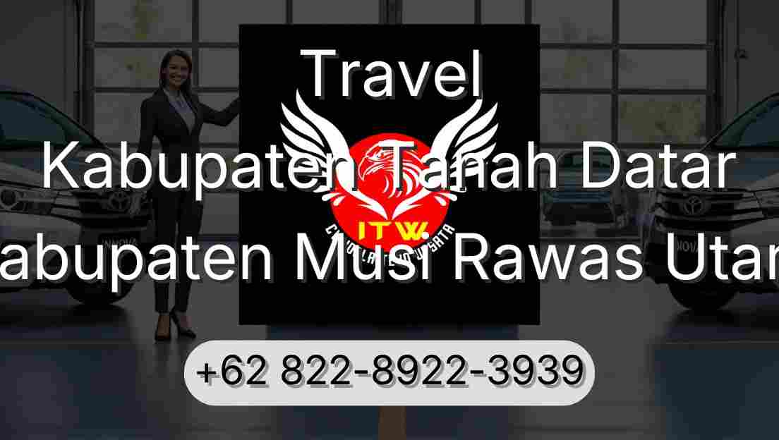 Travel Kabupaten Tanah Datar Kabupaten Musi Rawas Utara