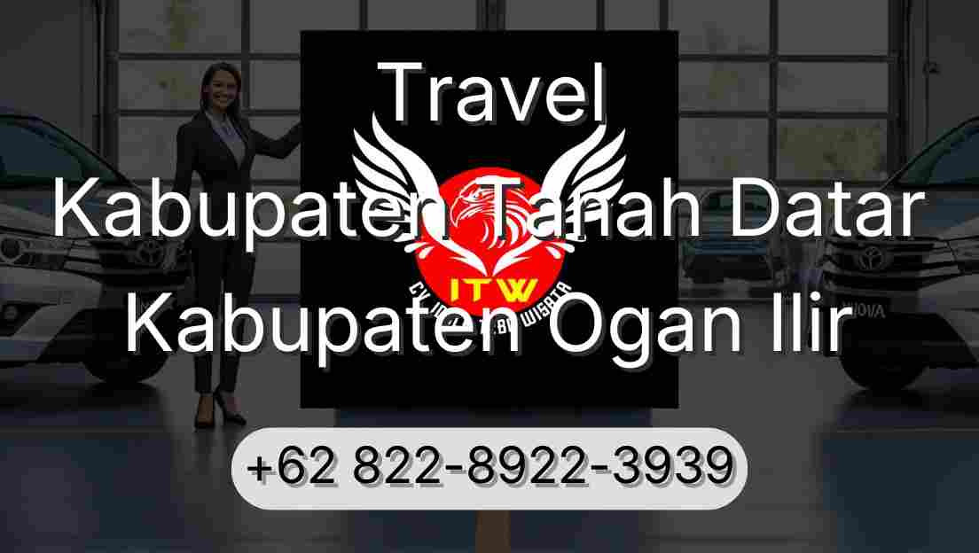 Travel Kabupaten Tanah Datar Kabupaten Ogan Ilir