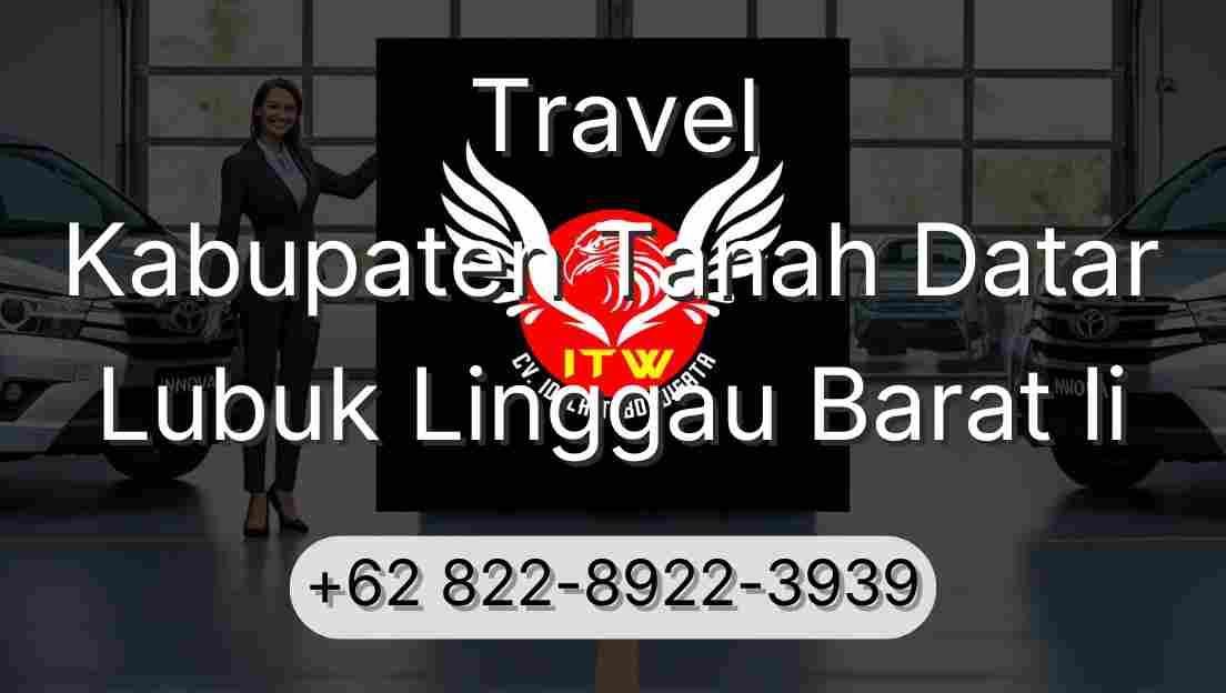 Travel Kabupaten Tanah Datar Lubuk Linggau Barat Ii