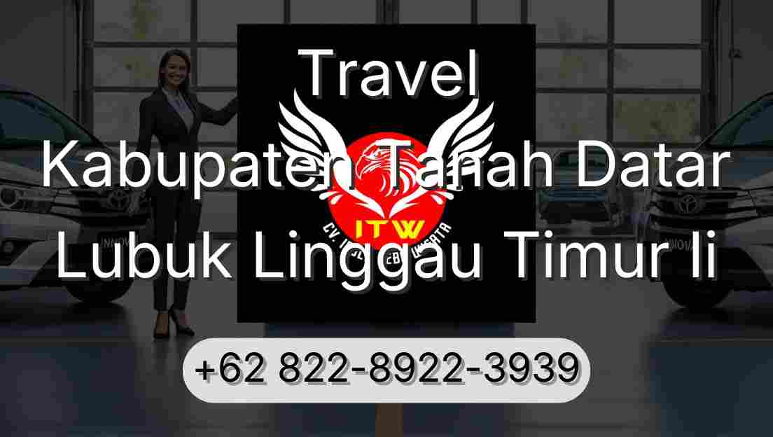 Travel Kabupaten Tanah Datar Lubuk Linggau Timur Ii