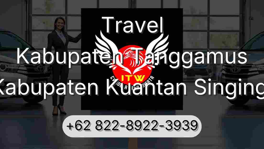 Travel Kabupaten Tanggamus Kabupaten Kuantan Singingi