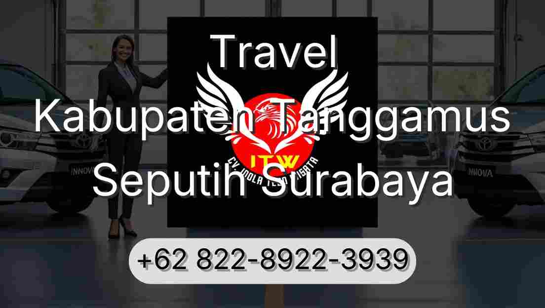 Travel Kabupaten Tanggamus Seputih Surabaya