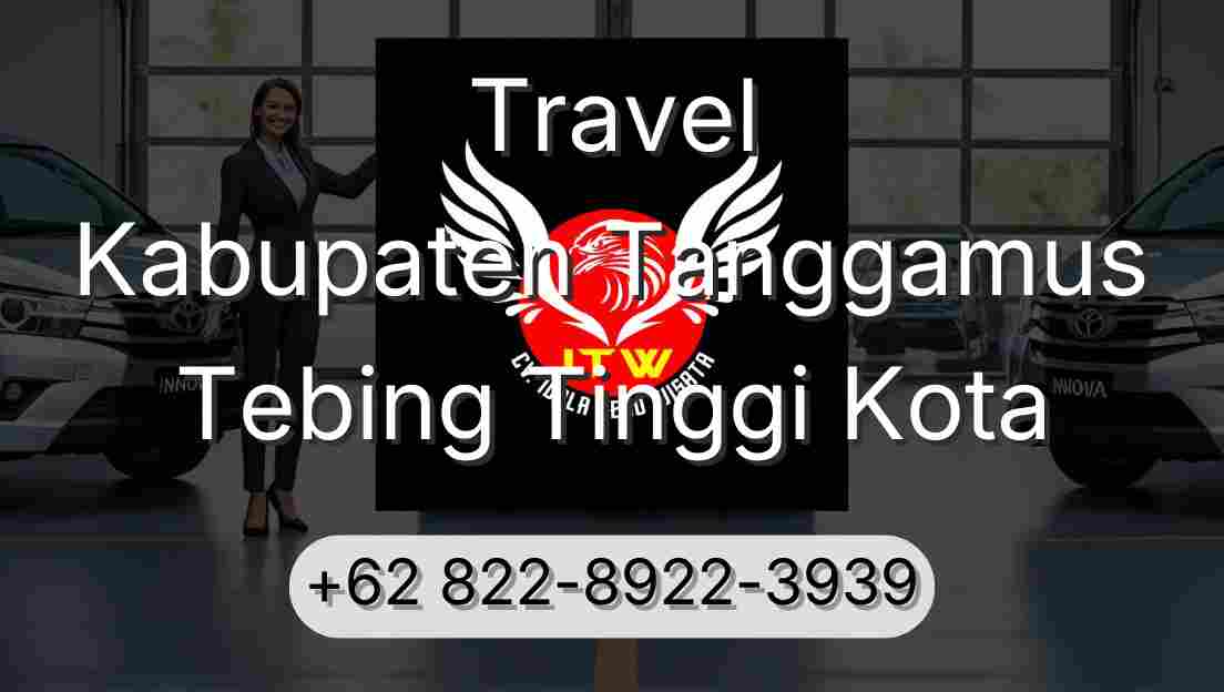 Travel Kabupaten Tanggamus Tebing Tinggi Kota