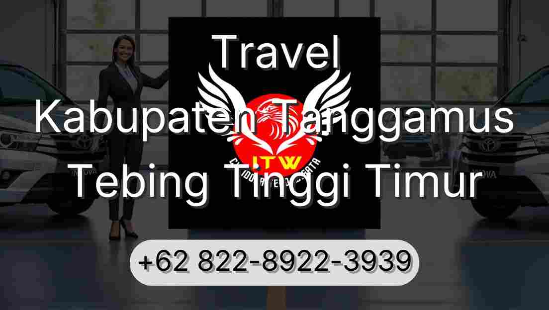 Travel Kabupaten Tanggamus Tebing Tinggi Timur