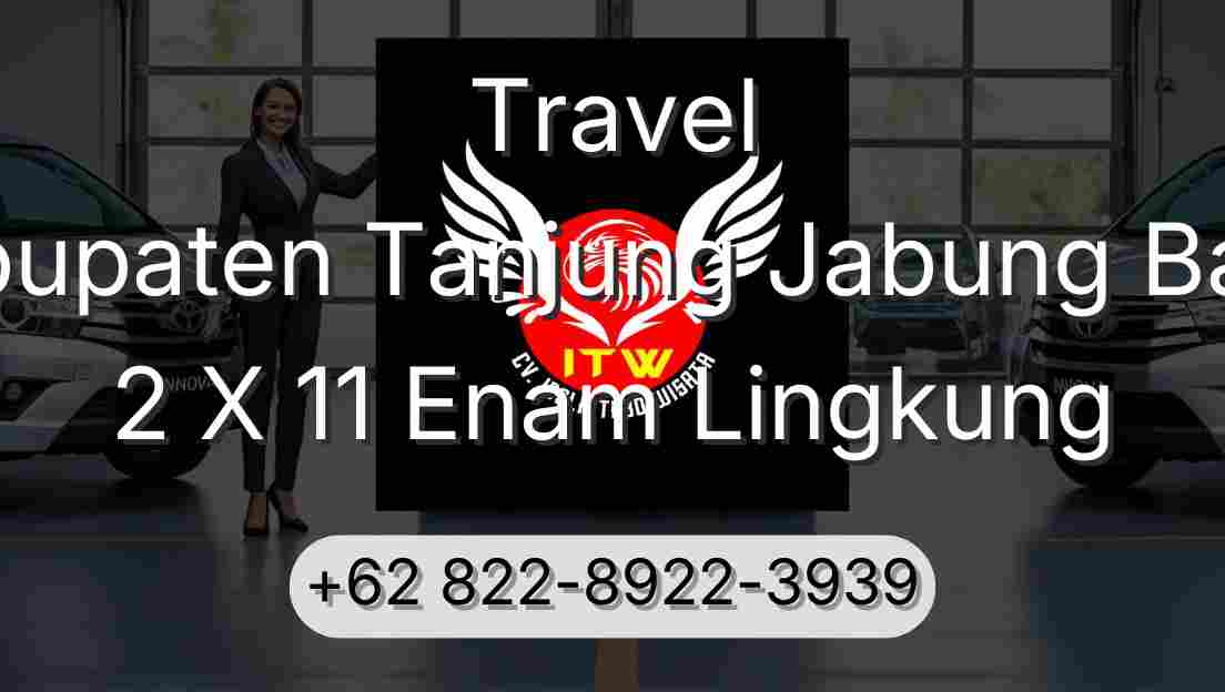 Travel Kabupaten Tanjung Jabung Barat 2 X 11 Enam Lingkung