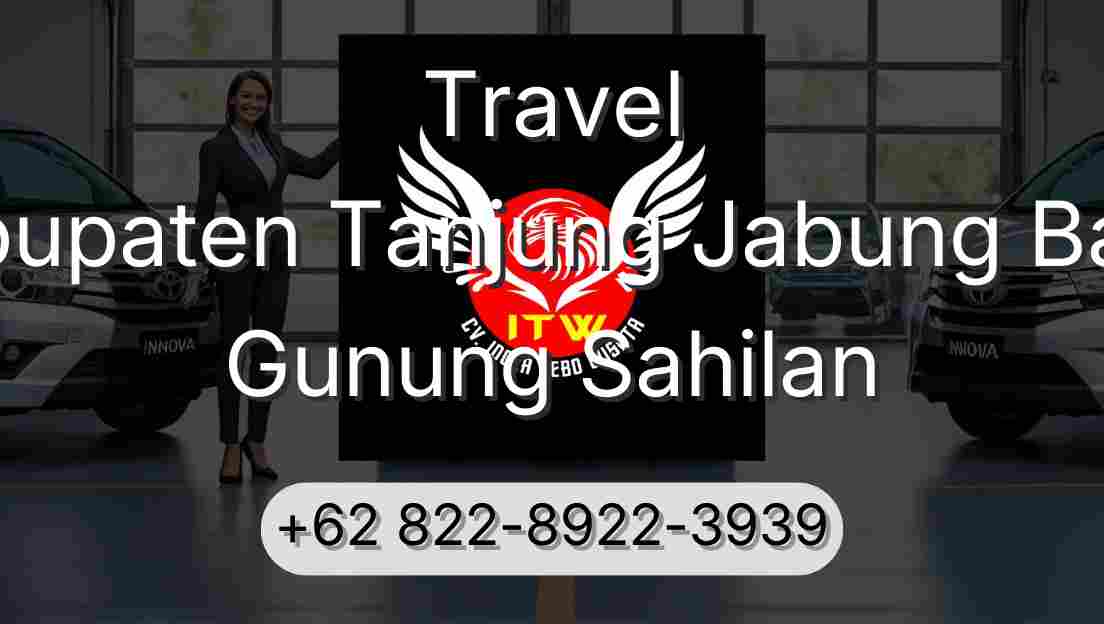 Travel Kabupaten Tanjung Jabung Barat Gunung Sahilan