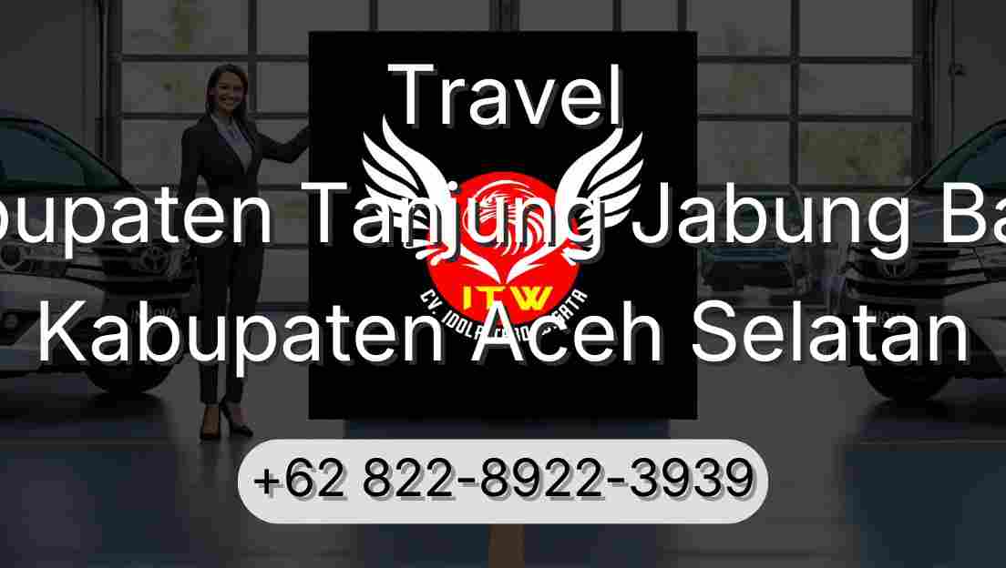 Travel Kabupaten Tanjung Jabung Barat Kabupaten Aceh Selatan