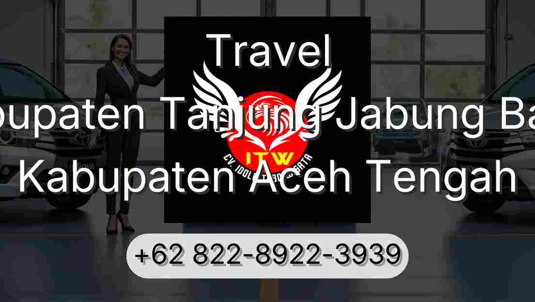 Travel Kabupaten Tanjung Jabung Barat Kabupaten Aceh Tengah