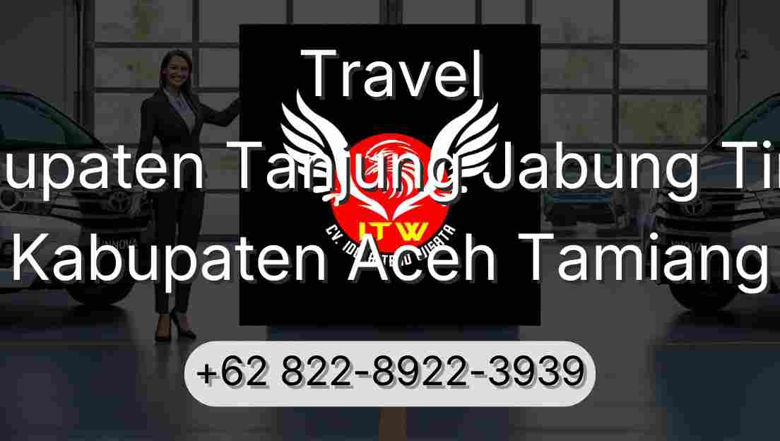 Travel Kabupaten Tanjung Jabung Timur Kabupaten Aceh Tamiang