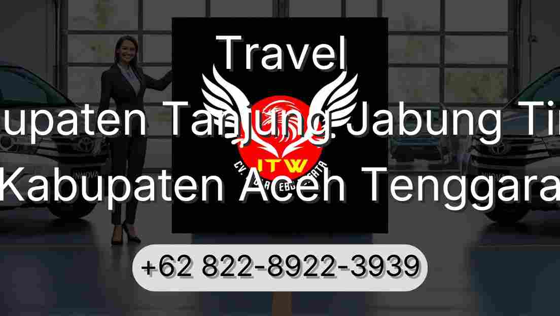 Travel Kabupaten Tanjung Jabung Timur Kabupaten Aceh Tenggara