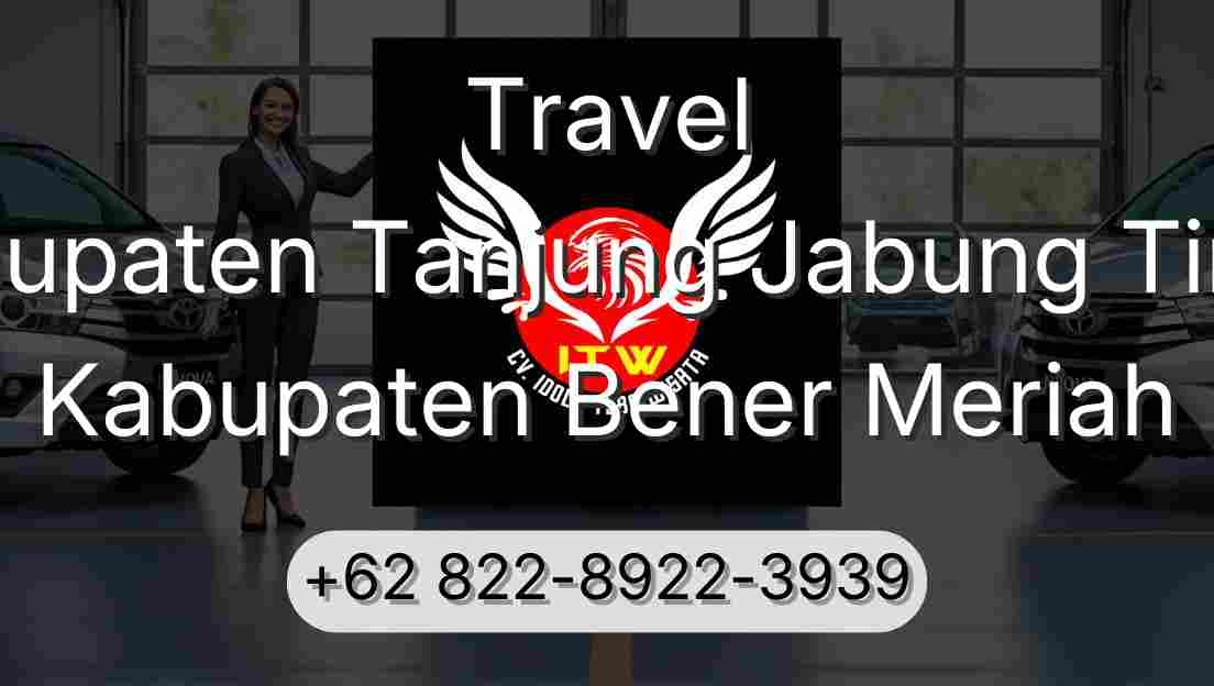 Travel Kabupaten Tanjung Jabung Timur Kabupaten Bener Meriah