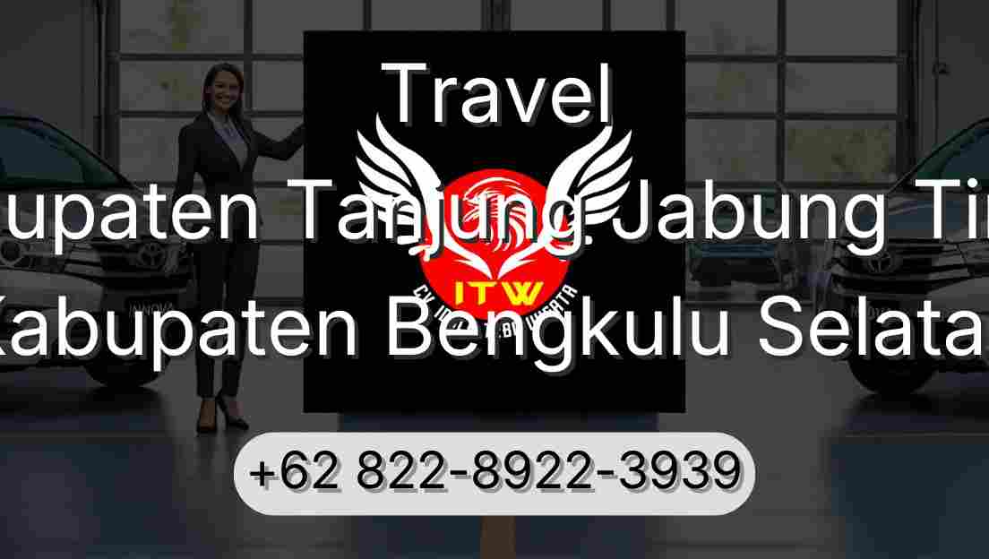 Travel Kabupaten Tanjung Jabung Timur Kabupaten Bengkulu Selatan