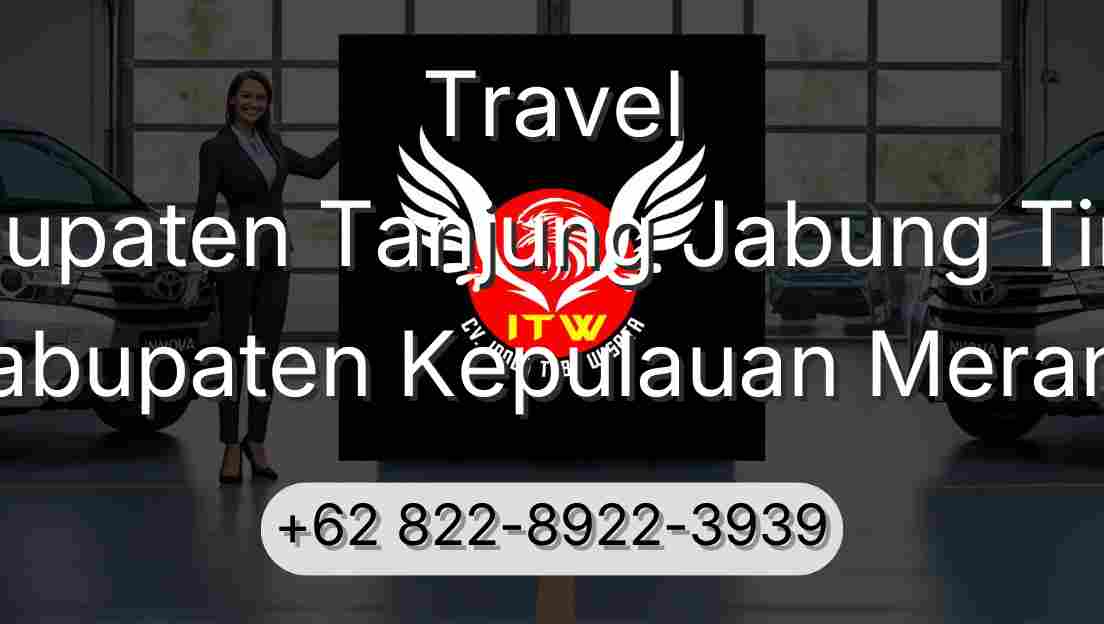 Travel Kabupaten Tanjung Jabung Timur Kabupaten Kepulauan Meranti