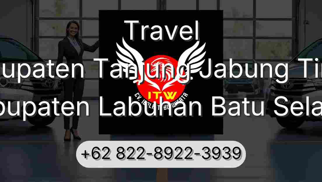 Travel Kabupaten Tanjung Jabung Timur Kabupaten Labuhan Batu Selatan