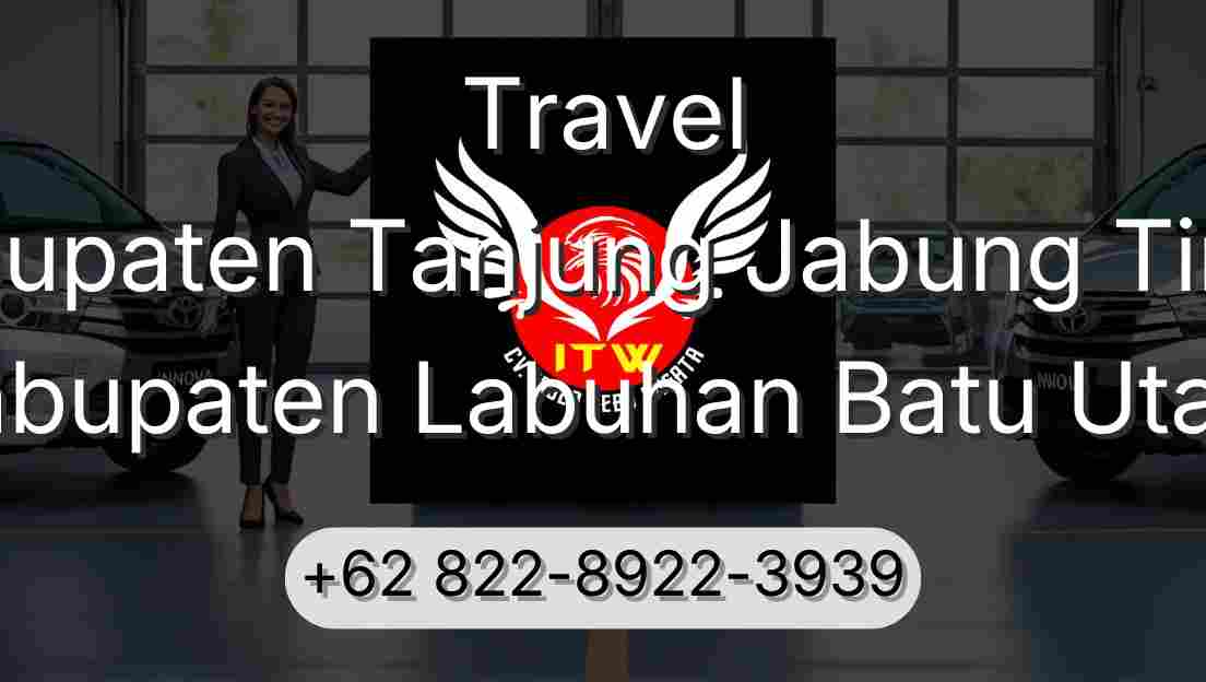 Travel Kabupaten Tanjung Jabung Timur Kabupaten Labuhan Batu Utara
