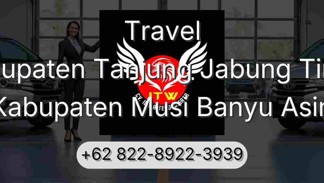 Travel Kabupaten Tanjung Jabung Timur Kabupaten Musi Banyu Asin