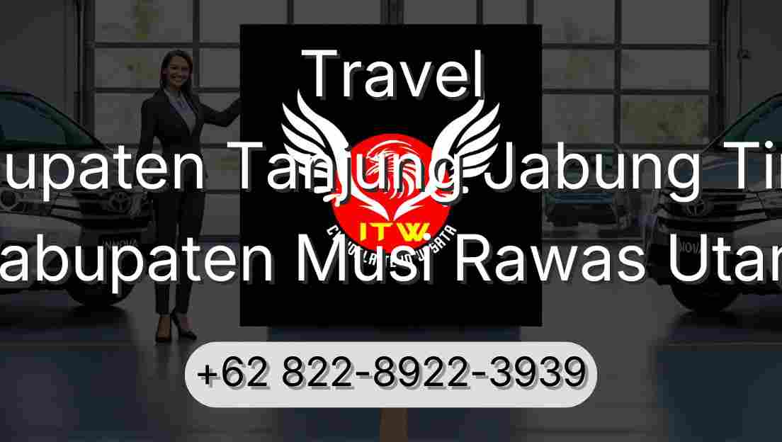 Travel Kabupaten Tanjung Jabung Timur Kabupaten Musi Rawas Utara