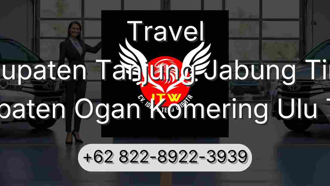 Travel Kabupaten Tanjung Jabung Timur Kabupaten Ogan Komering Ulu Timur