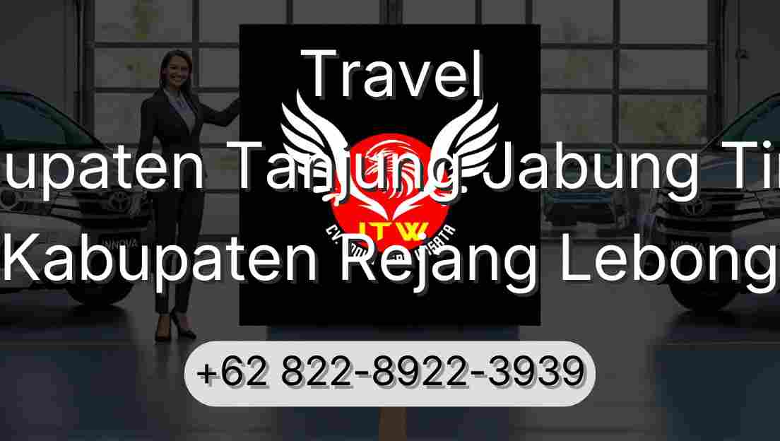 Travel Kabupaten Tanjung Jabung Timur Kabupaten Rejang Lebong