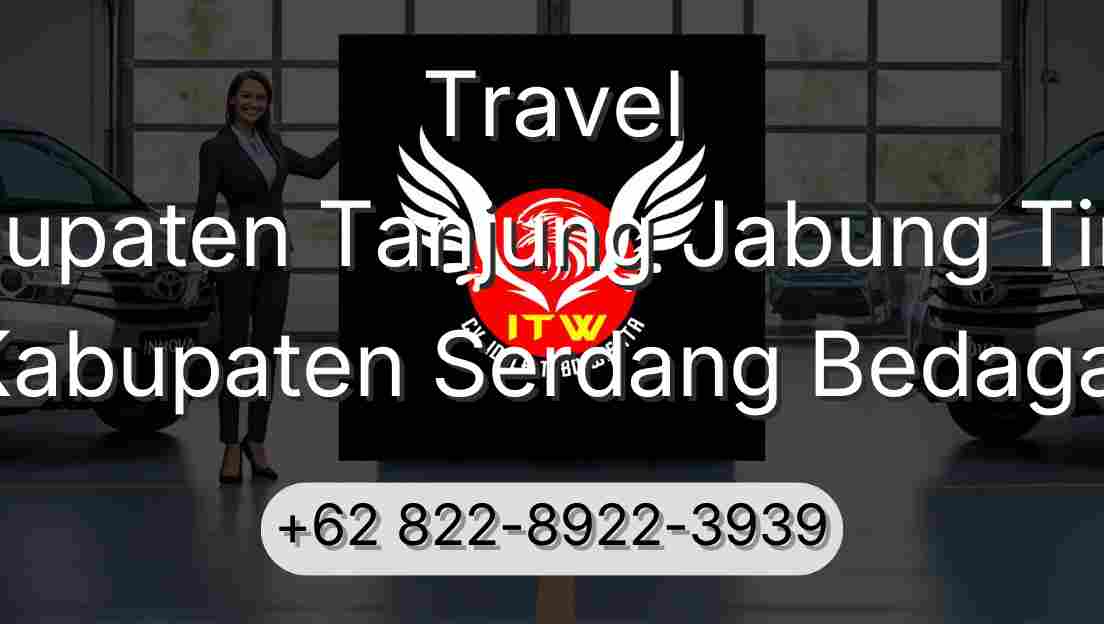 Travel Kabupaten Tanjung Jabung Timur Kabupaten Serdang Bedagai