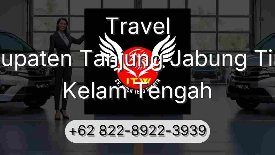 Travel Kabupaten Tanjung Jabung Timur Kelam Tengah