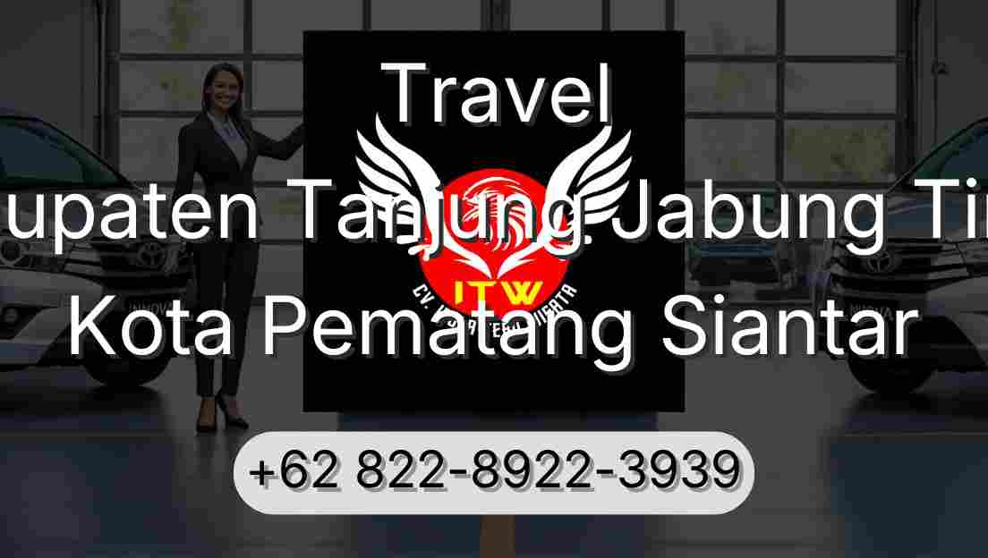 Travel Kabupaten Tanjung Jabung Timur Kota Pematang Siantar