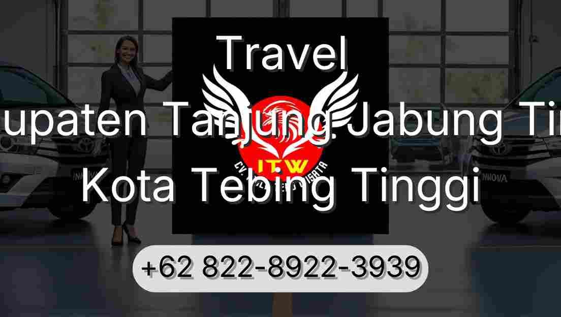 Travel Kabupaten Tanjung Jabung Timur Kota Tebing Tinggi