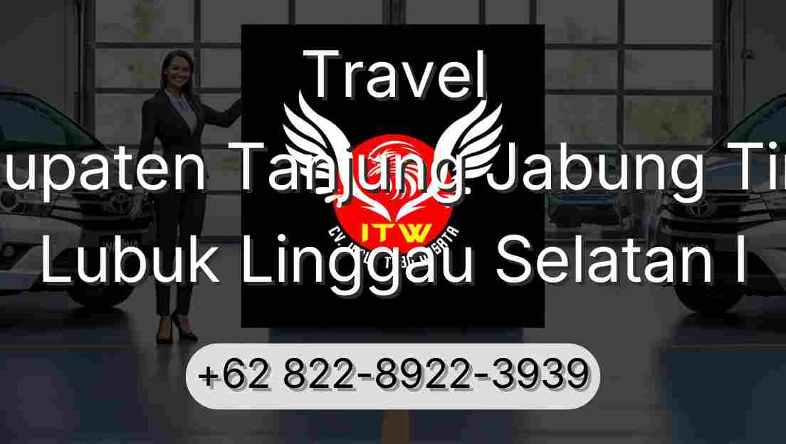 Travel Kabupaten Tanjung Jabung Timur Lubuk Linggau Selatan I