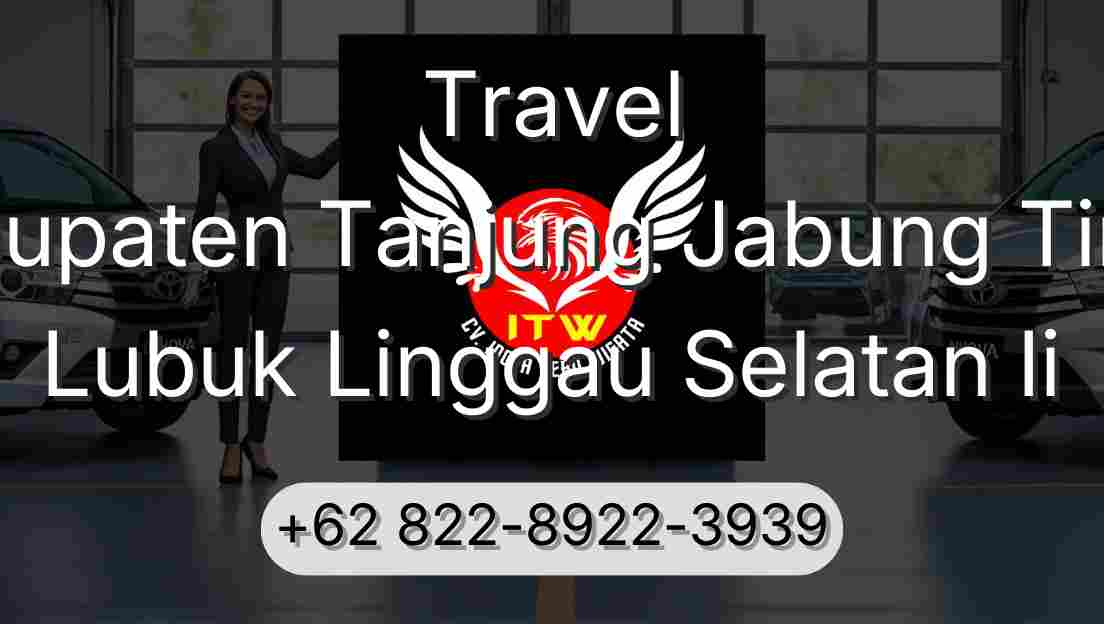 Travel Kabupaten Tanjung Jabung Timur Lubuk Linggau Selatan Ii