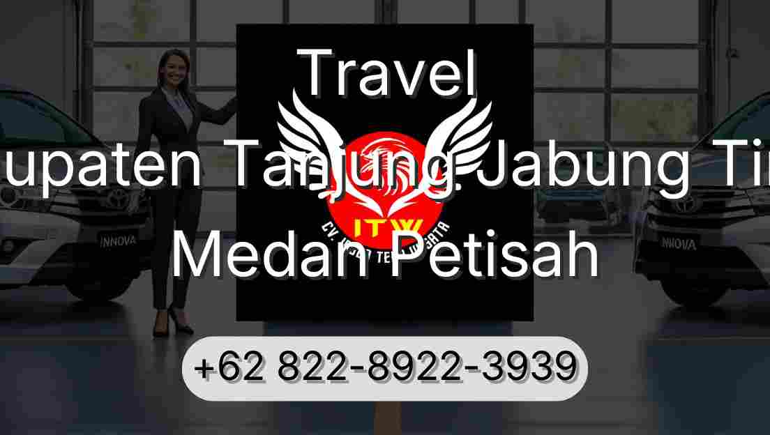 Travel Kabupaten Tanjung Jabung Timur Medan Petisah