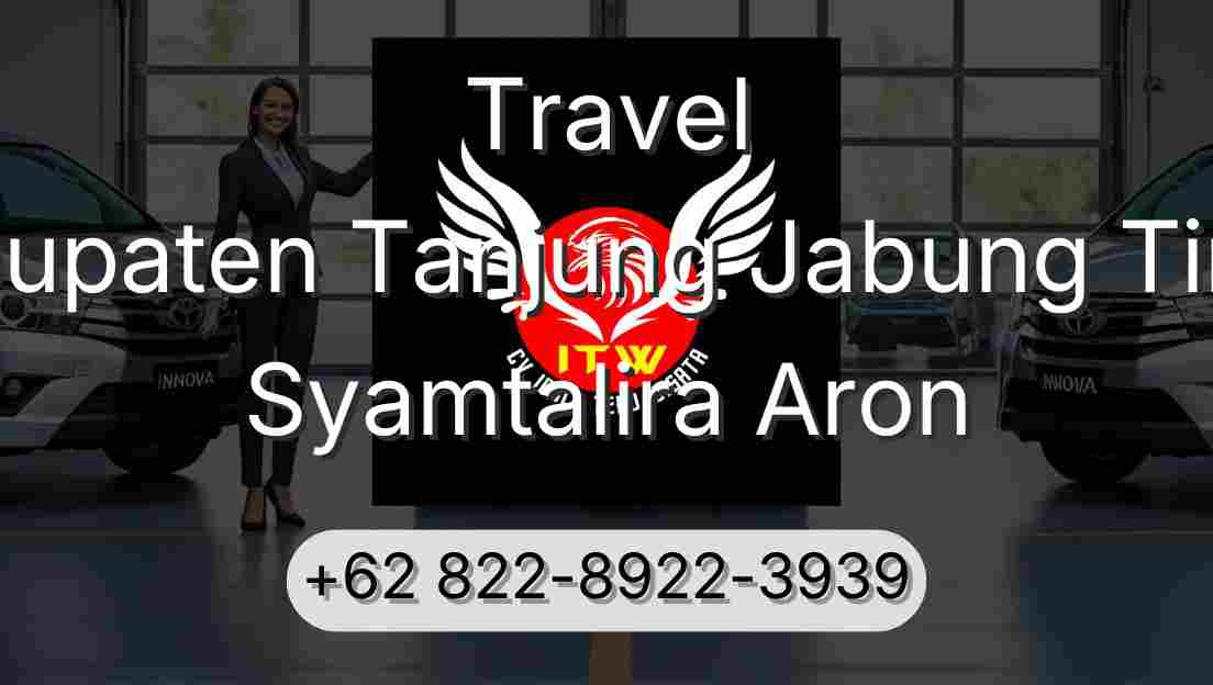 Travel Kabupaten Tanjung Jabung Timur Syamtalira Aron
