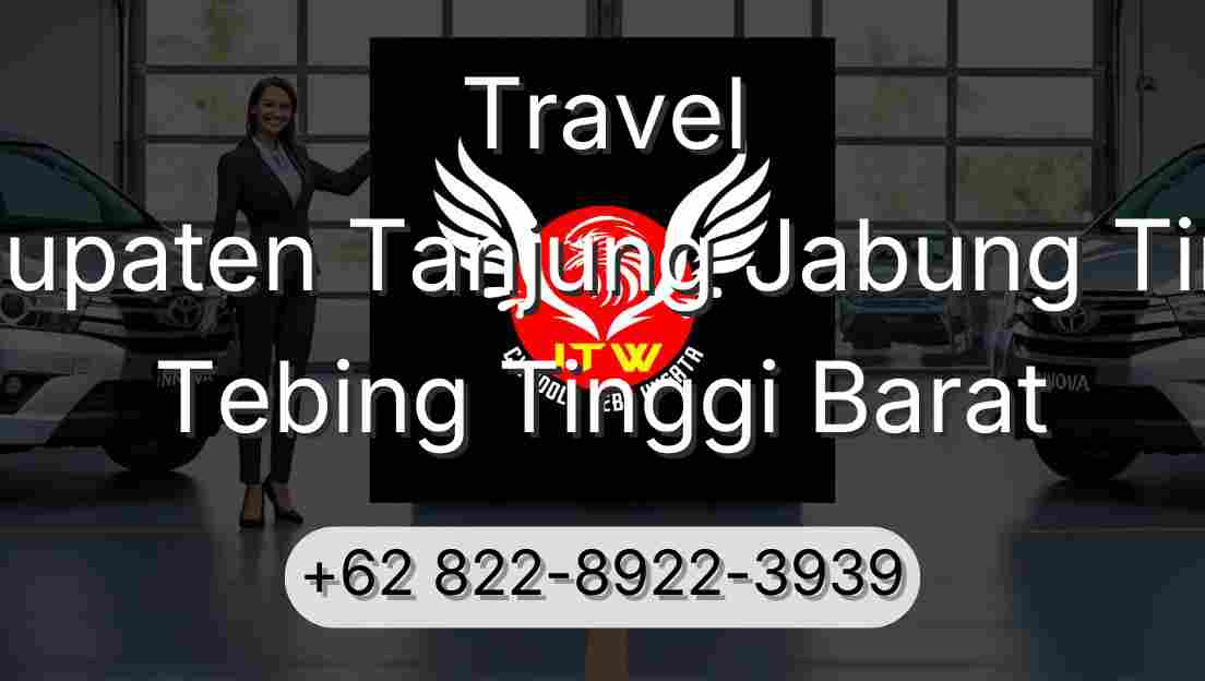 Travel Kabupaten Tanjung Jabung Timur Tebing Tinggi Barat