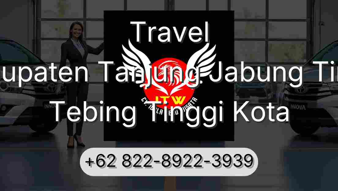 Travel Kabupaten Tanjung Jabung Timur Tebing Tinggi Kota