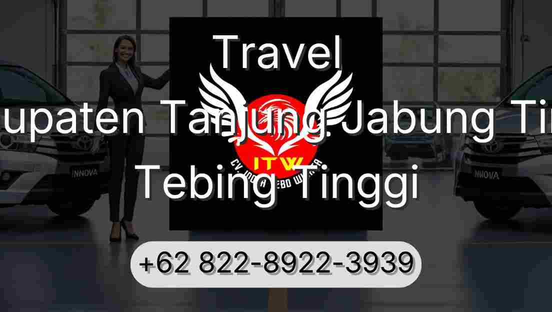 Travel Kabupaten Tanjung Jabung Timur Tebing Tinggi