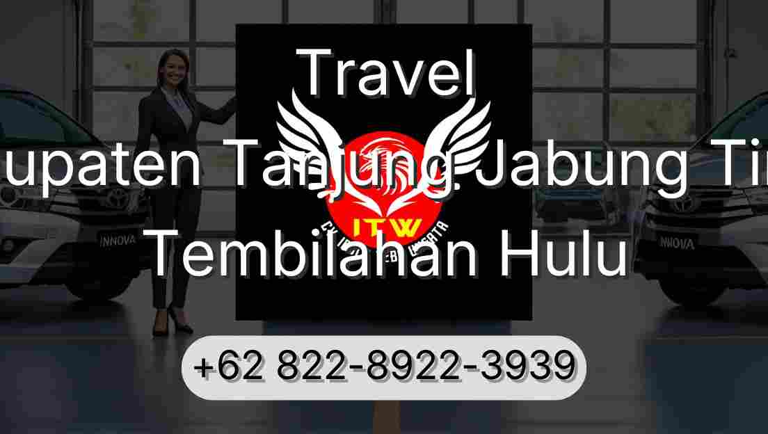Travel Kabupaten Tanjung Jabung Timur Tembilahan Hulu
