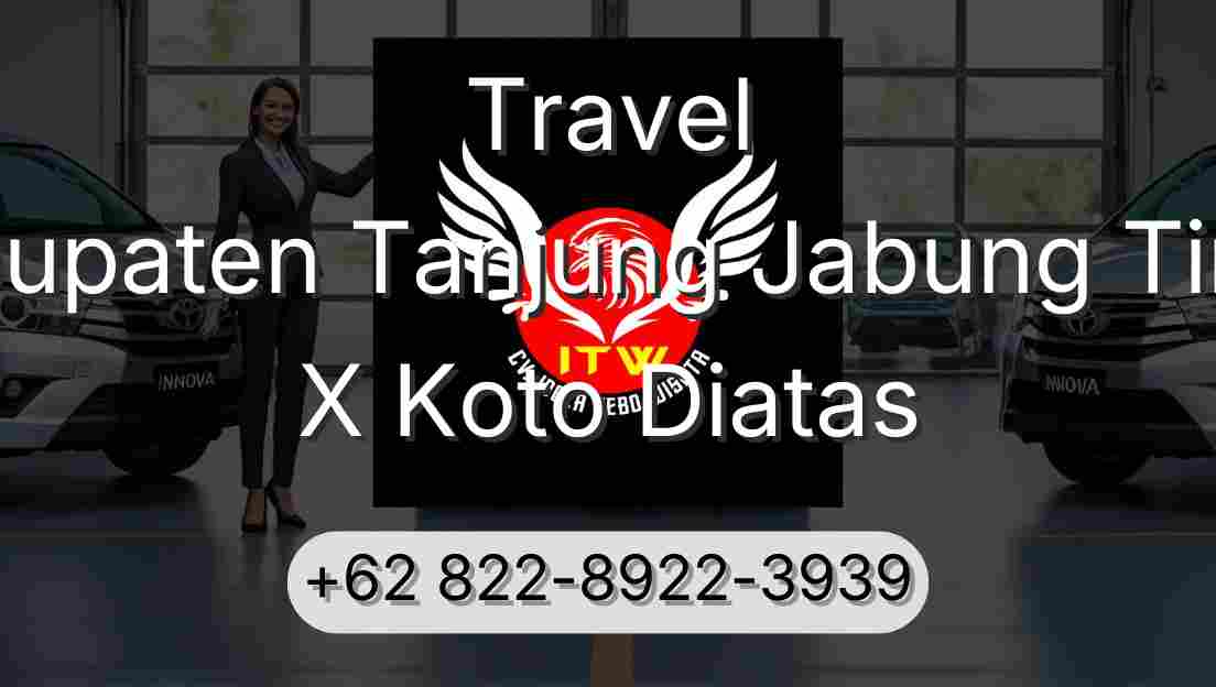Travel Kabupaten Tanjung Jabung Timur X Koto Diatas