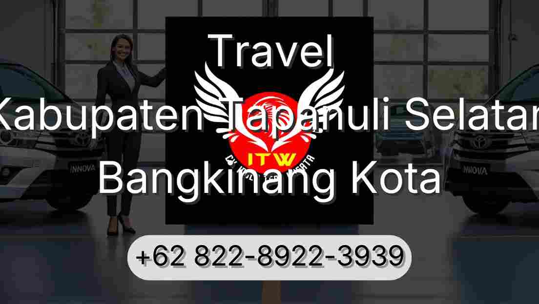 Travel Kabupaten Tapanuli Selatan Bangkinang Kota