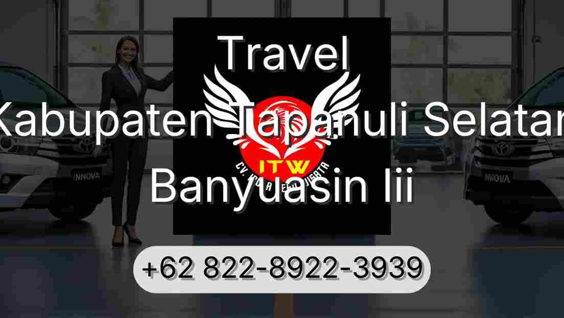 Travel Kabupaten Tapanuli Selatan Banyuasin Iii