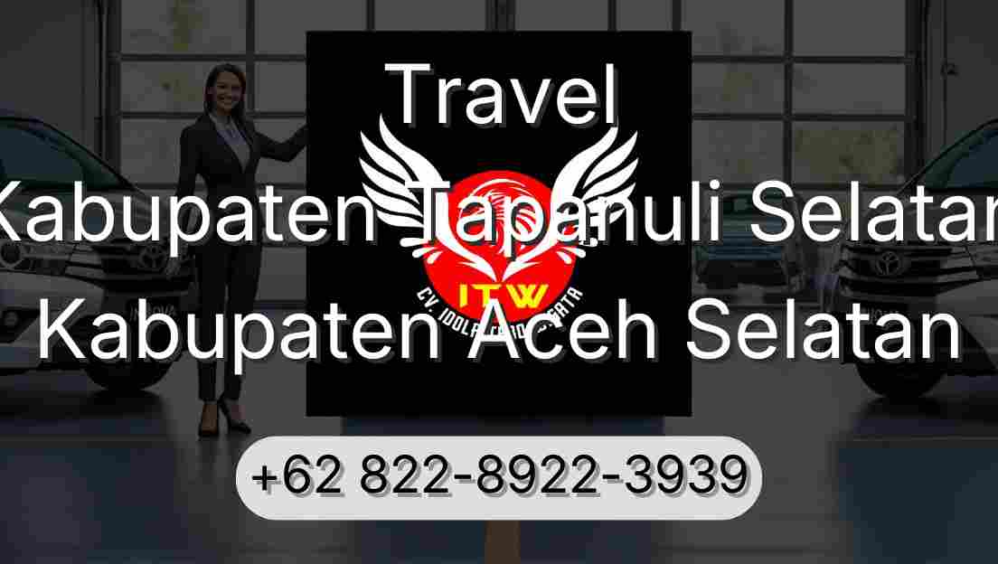 Travel Kabupaten Tapanuli Selatan Kabupaten Aceh Selatan