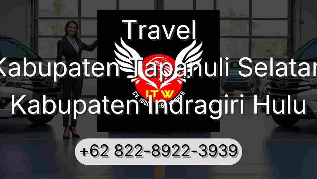Travel Kabupaten Tapanuli Selatan Kabupaten Indragiri Hulu
