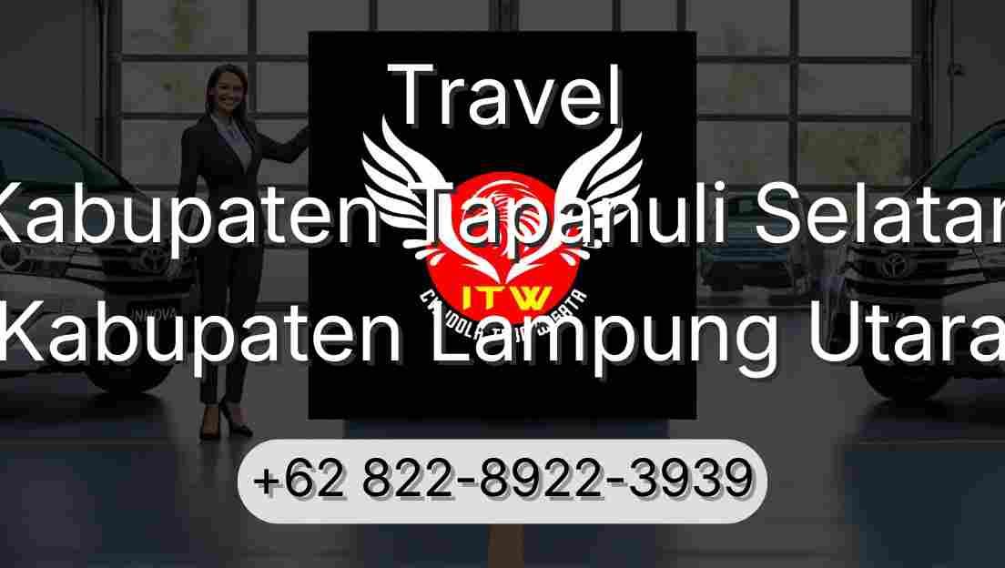 Travel Kabupaten Tapanuli Selatan Kabupaten Lampung Utara