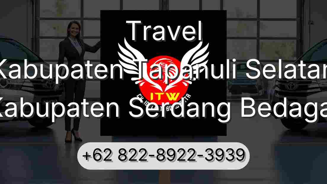 Travel Kabupaten Tapanuli Selatan Kabupaten Serdang Bedagai